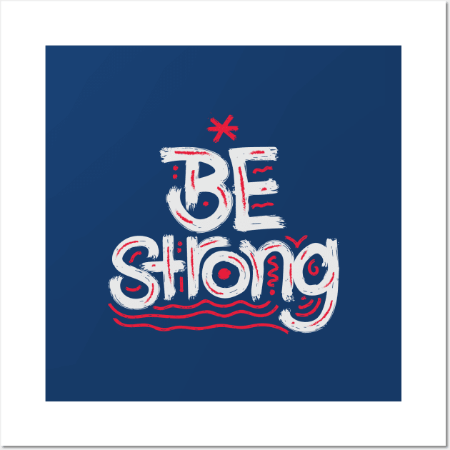 Be Strong Wall Art by Zaawely